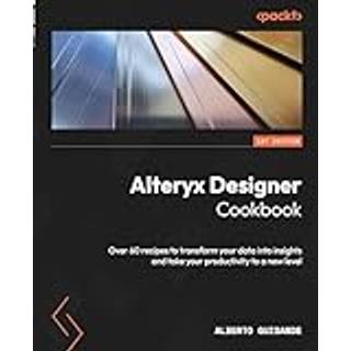 Alteryx Designer Cookbook