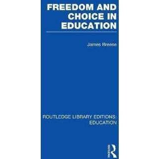 Freedom and Choice in Education (RLE Edu K)