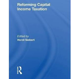 Reforming Capital Income Taxation