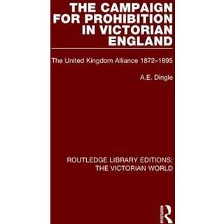 The Campaign for Prohibition in Victorian England