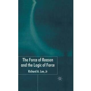 The Force of Reason and the Logic of Force