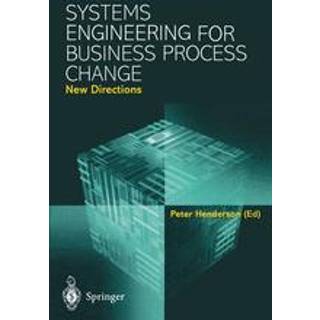 Systems Engineering for Business Process Change: New Directions
