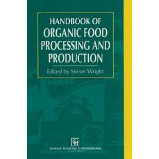 Handbook of Organic Food Processing and Production
