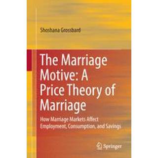 The Marriage Motive: A Price Theory of Marriage