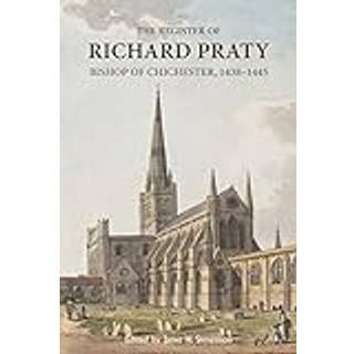 The Register of Richard Praty, Bishop of Chichester, 1438-1445