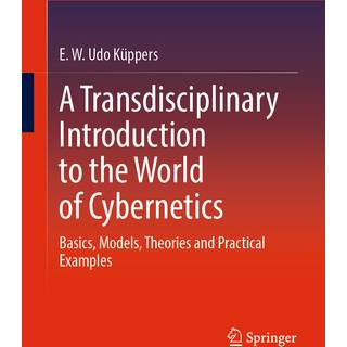 A Transdisciplinary Introduction to the World of Cybernetics