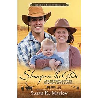 Stranger in the Glade – And More Tales from Memory Creek Ranch