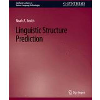 Linguistic Structure Prediction