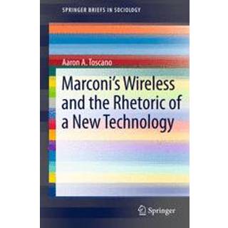 Marconi's Wireless and the Rhetoric of a New Technology