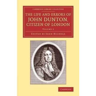 The Life and Errors of John Dunton, Citizen of London