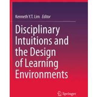 Disciplinary Intuitions and the Design of Learning Environments