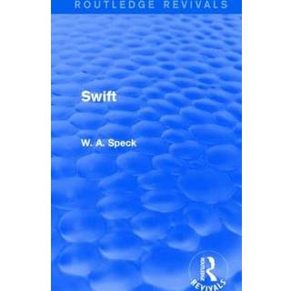 Swift (Routledge Revivals) (4, 2016) | W. A. Speck