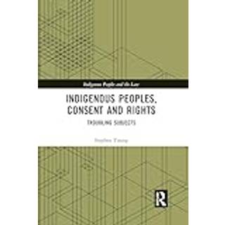 Indigenous Peoples, Consent and Rights