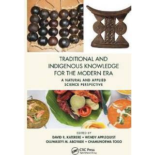 Traditional and Indigenous Knowledge for the Modern Era