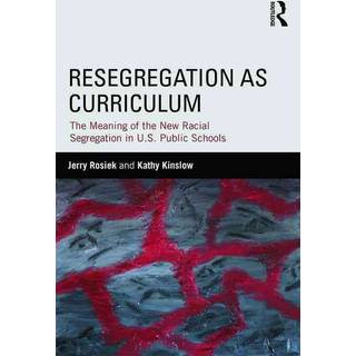 Resegregation as Curriculum (4, 2015) | Jerry Rosiek,Kathy Kinslow