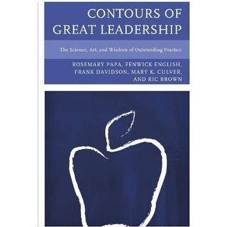 Contours of Great Leadership (4, 2012) | Mary Culver,Fenwick W. English,Rosemary Papa,Frank Davidson,Ric Brown
