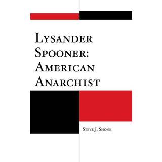 Lysander Spooner: American Anarchist