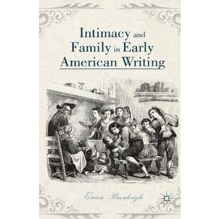 Intimacy and Family in Early American Writing