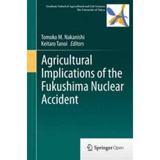 Agricultural Implications of the Fukushima Nuclear Accident