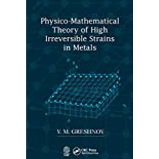 Physico-Mathematical Theory of High Irreversible Strains in Metals