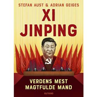 Stefan Aust; Adrian Geiges - Xi Jinping - Verdens mest magtfulde mand