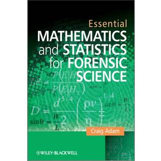 Essential Mathematics and Statistics for Forensic Science