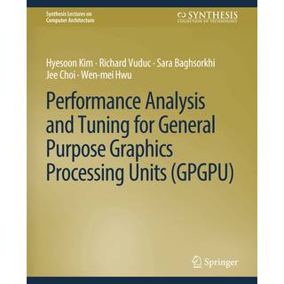 Performance Analysis and Tuning for General Purpose Graphics Processing Units (GPGPU)