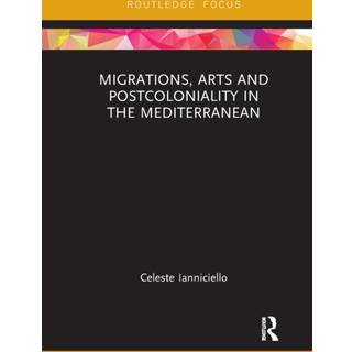 Migrations, Arts and Postcoloniality in the Mediterranean