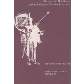 Rhetoric and Homiletics in Fourth-Century Christian Literature