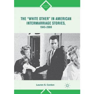 The “White Other” in American Intermarriage Stories, 1945–2008