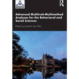 Advanced Multitrait-Multimethod Analyses for the Behavioral and Social Sciences