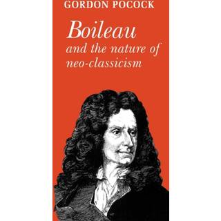 Boileau and the Nature of Neoclassicism