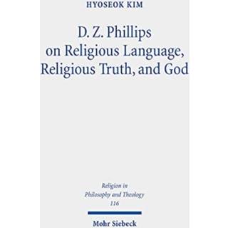 D. Z. Phillips on Religious Language, Religious Truth, and God