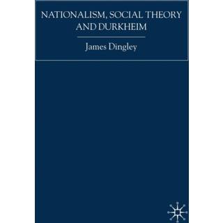Nationalism, Social Theory and Durkheim
