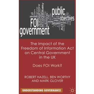 The Impact of the Freedom of Information Act on Central Government in the UK