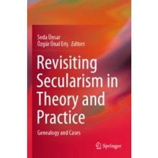 Revisiting Secularism in Theory and Practice