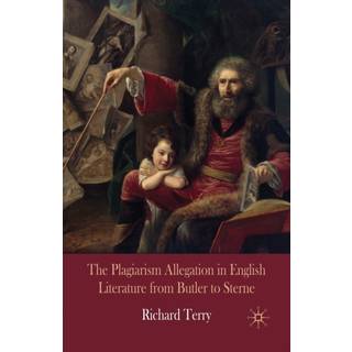 The Plagiarism Allegation in English Literature from Butler to Sterne