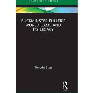 Buckminster Fuller’s World Game and Its Legacy