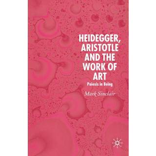 Heidegger, Aristotle and the Work of Art