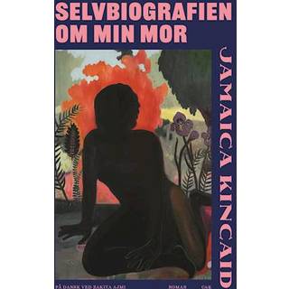 Jamaica Kincaid - Selvbiografien om min mor