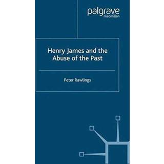 Henry James and the Abuse of the Past