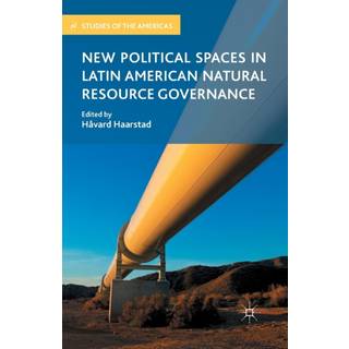 New Political Spaces in Latin American Natural Resource Governance