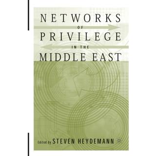 Networks of Privilege in the Middle East: The Politics of Economic Reform Revisited