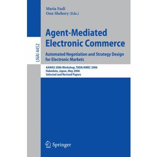 Agent-Mediated Electronic Commerce. Automated Negotiation and Strategy Design for Electronic Markets