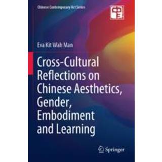 Cross-Cultural Reflections on Chinese Aesthetics, Gender, Embodiment and Learning