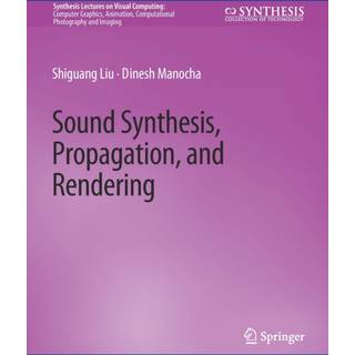 Sound Synthesis, Propagation, and Rendering