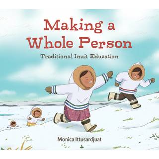 Making a Whole Person: Traditional Inuit Education