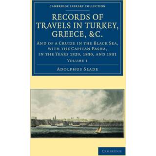Records of Travels in Turkey, Greece, etc., and of a Cruize in the Black Sea, with the Capitan Pasha, in the Years 1829, 1830, and 1831