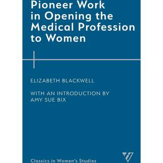 Pioneer Work in Opening the Medical Profession to Women