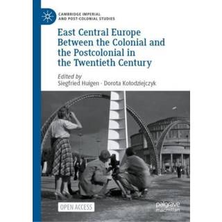 East Central Europe Between the Colonial and the Postcolonial in the Twentieth Century